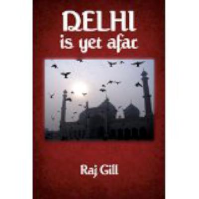 Delhi Is Yet Afar - book author Raghbir